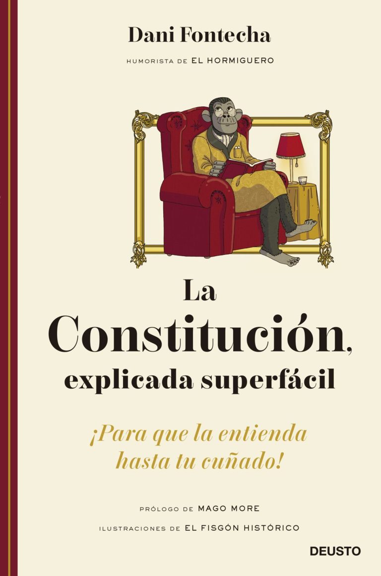 La Constitución, explicada superfácil: ¡Para que la entienda hasta tu cuñado!