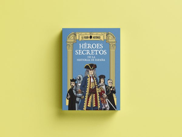 Héroes secretos de la historia de España
